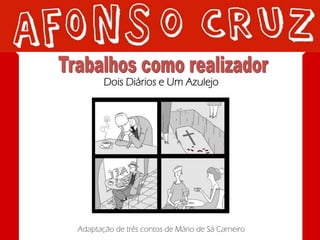 Dois Diários e Um Azulejo




Adaptação de três contos de Mário de Sá Carneiro
 