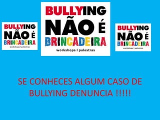 SE CONHECES ALGUM CASO DE BULLYING DENUNCIA !!!!! 