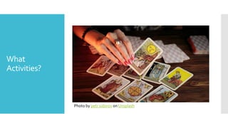 What
Activities?
Photo by petr sidorov on Unsplash
 