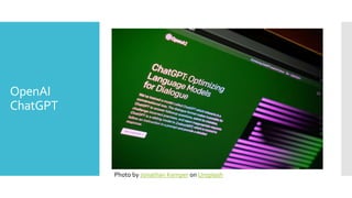 OpenAI
ChatGPT
Photo by Jonathan Kemper on Unsplash
 