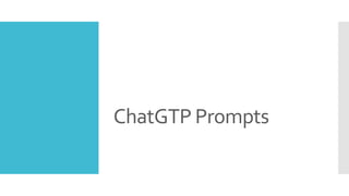 ChatGTP Prompts
 