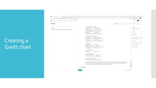 Creating a
Gantt chart
 