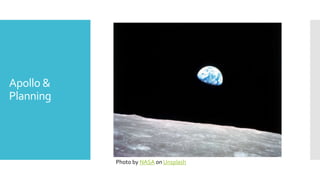 Apollo &
Planning
Photo by NASA on Unsplash
 
