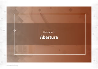 Todos os Direitos Reservados
Unidade 1
Abertura
 