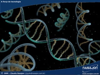 A força da tecnologia
A força da tecnologia




©   2009 – Claudio Nasajon (claudio@nasajon.com.br)
 