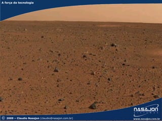 A força da tecnologia
A força da tecnologia




©   2009 – Claudio Nasajon (claudio@nasajon.com.br)
 