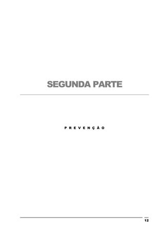12
SEGUNDA PARTE
P R E V E N Ç Ã O
 