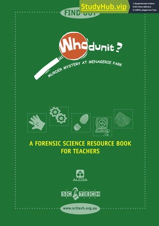 1
A฀FORENSIC฀SCIENCE฀RESOURCE฀BOOK
FOR฀TEACHERS
FIND฀OUT
www.scitech.org.au
 