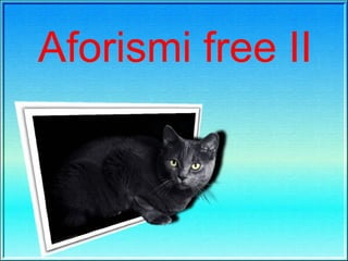 Aforismi free II 