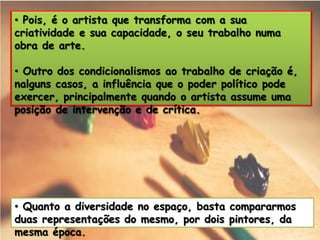  As obras de arte têm perdurado até aos nossos dias, daí que o que sabemos de muitas civilizações, resultam das informações recolhidas das obras de arte que deixaram: livros, monumentos, pinturas murais, etc.
