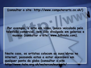 Os movimentos da força desempenharam um papel muito importante na criação/vulgarização das novas correntes artísticas, pois defendiam uma atitude de constante busca do novo, procurando constantemente criar novos estilos artísticos. A produção em massa também vai contribuindo para que tudo o que seja produzido passe por um esterilização simplificadora das formas, tornando-as conceptuais, atractivas e práticas.Desta maneira, o eleitor/espectador é interpelado a participação na obra de arte. Por exemplo, é o que acontece nos espectáculos colectivos, nos happenings, nas instalações, nos poemas desmontáveis, etcDesta forma, a interactividade é intencional, ou seja, é uma parte «criada» pelo artista, pois existe uma expectativa prévia do mesmo (intencionalidade do artista em atingir um objectivo), que, por sua vez, vai implicar a adaptação da obra para tal disposição. 