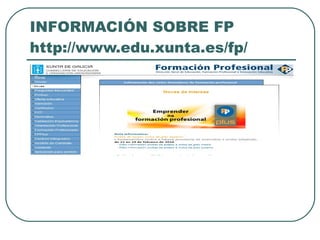 INFORMACIÓN SOBRE FP http://www.edu.xunta.es/fp/ 