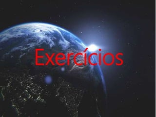 Exercícios
 