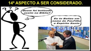 14º ASPECTO A SER CONSIDERADO.
 