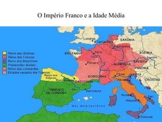 O Império Franco e a Idade Média
 