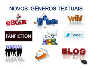 NOVOS GÊNEROS TEXTUAIS
 