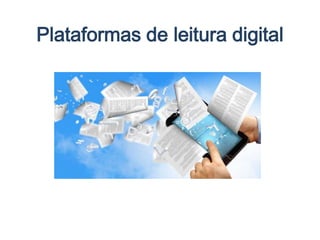 Plataformas de leitura digital
 