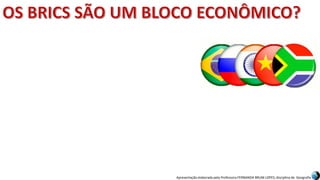 Apresentação elaborada pela Professora FERNANDA BRUM LOPES, disciplina de Geografia
 