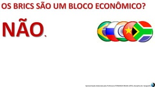 Apresentação elaborada pela Professora FERNANDA BRUM LOPES, disciplina de Geografia
 