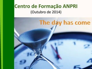 Centro de Formação ANPRI
(Outubro de 2014)
 