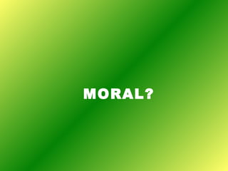MORAL? 