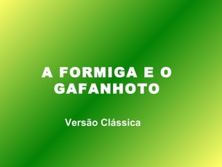 A FORMIGA E O GAFANHOTO Versão Clássica 