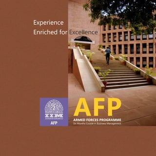 Experience
Enriched for Excellence
ARMED FORCES PROGRAMME
Six Months Course in Business Management
AFP
 