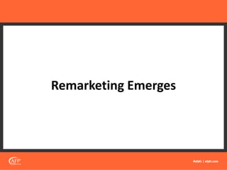 Remarketing Emerges
 