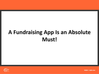 A Fundraising App Is an Absolute
Must!
 