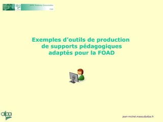 Exemples d’outils de production  de supports pédagogiques adaptés pour la FOAD 