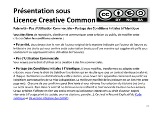 28
Présentation sous
Licence Creative Commons
Paternité - Pas d'Utilisation Commerciale – Partage des Conditions Initiales...