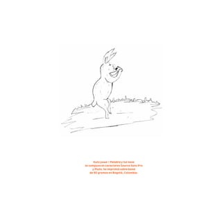 Kutx yuwe / Palabra y tul nasa
se compuso en caracteres Source Sans Pro
y Pluto. Se imprimió sobre bond
de 90 gramos en Bogotá, Colombia.
 