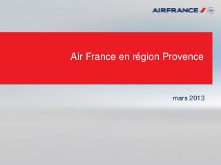 Air France en région Provence
mars 2013
 