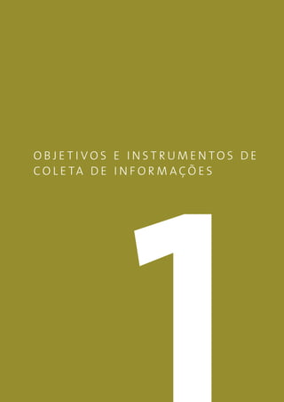 OBJETIVOS E INSTRUMENTOS DE
C O L E TA D E I N F O R M A Ç Õ E S




8
 