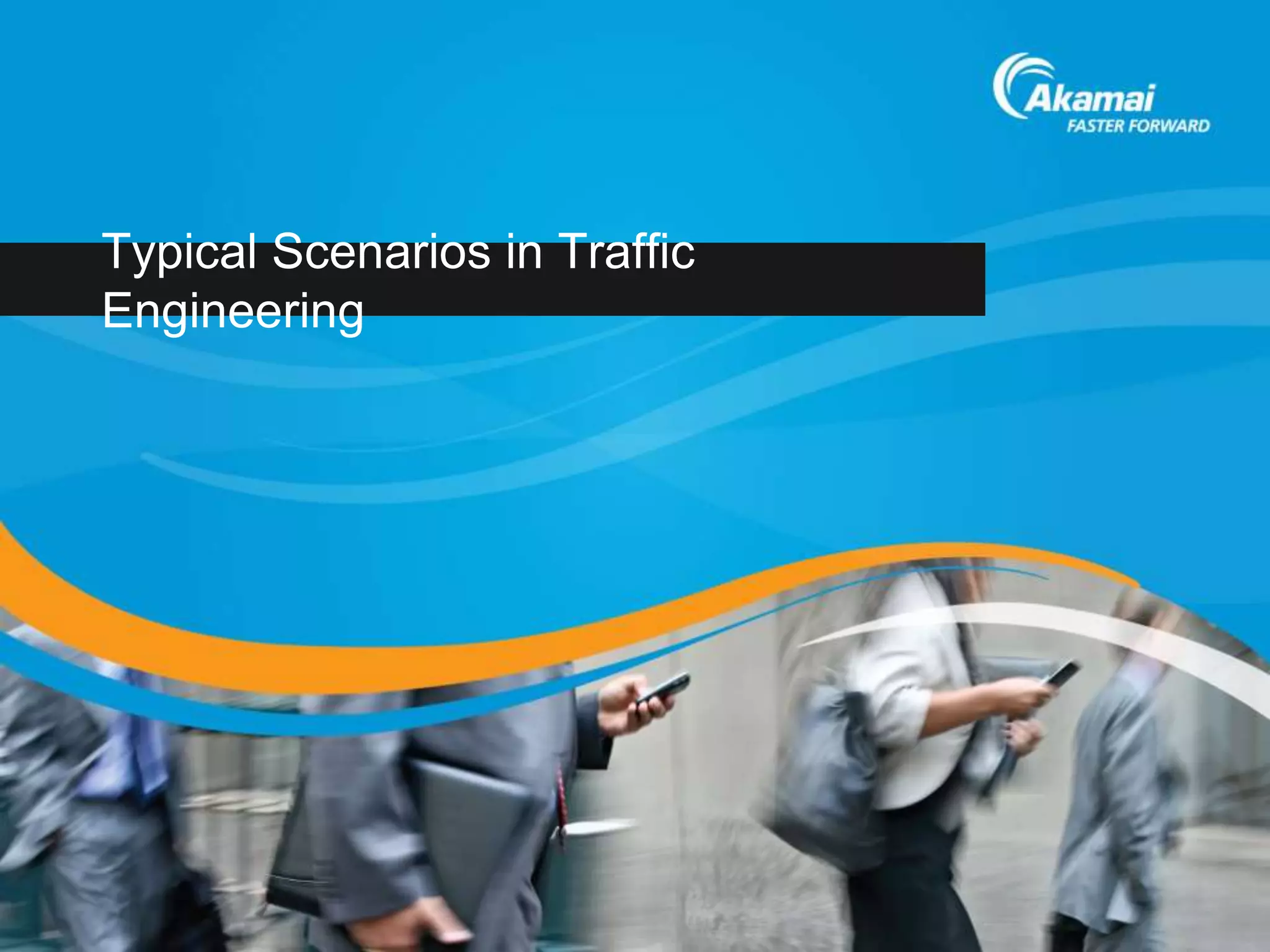 Typical Scenarios in Traffic
Engineering
 