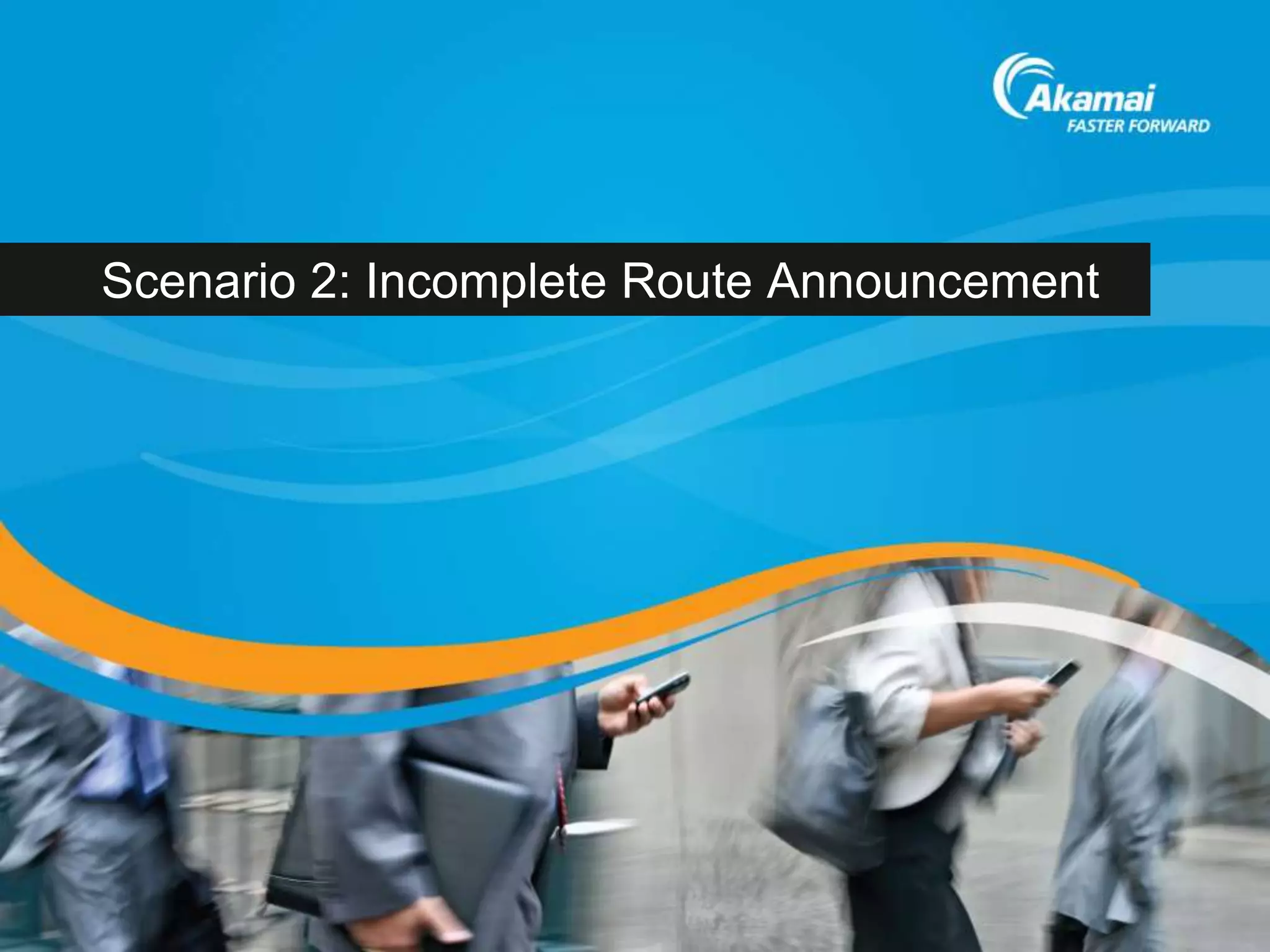 Scenario 2: Incomplete Route Announcement
 