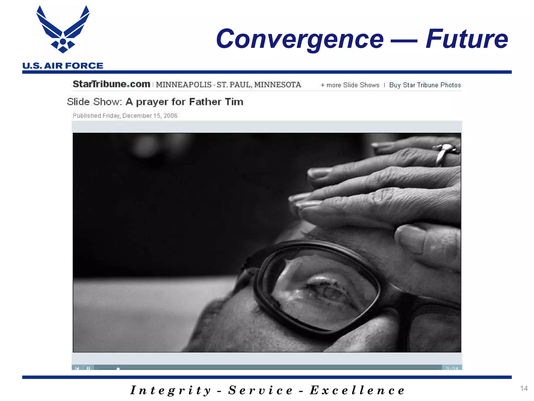 Convergence — Future




Integrity - Service - Excellence   14
 