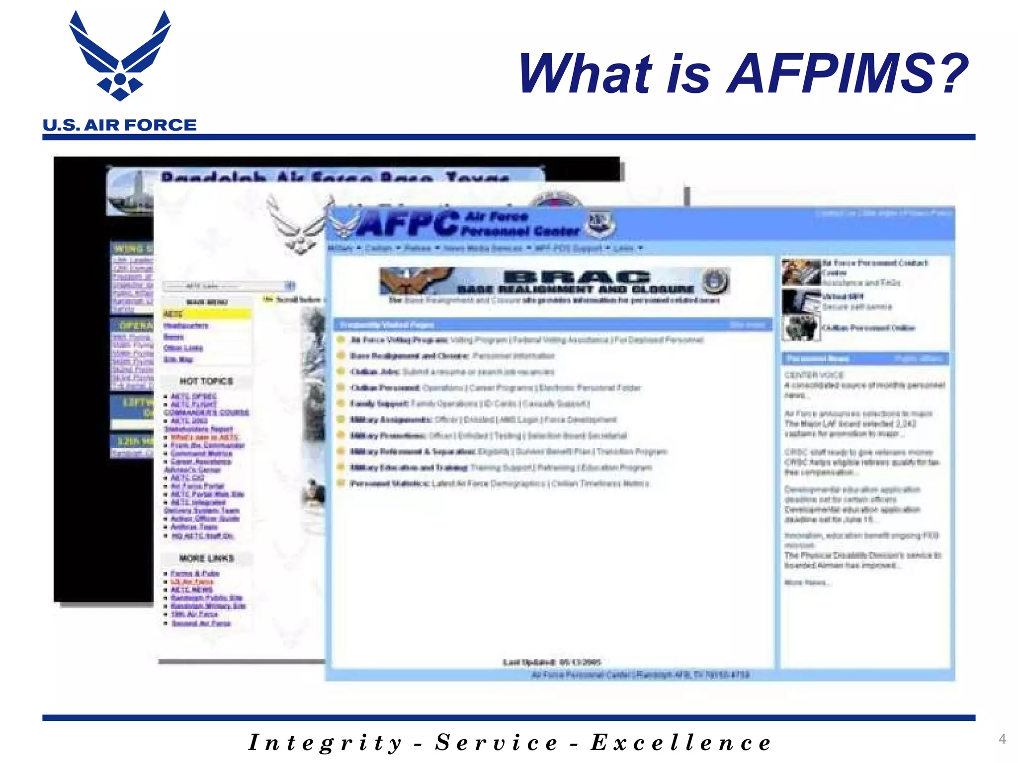 What is AFPIMS?




Integrity - Service - Excellence   4
 