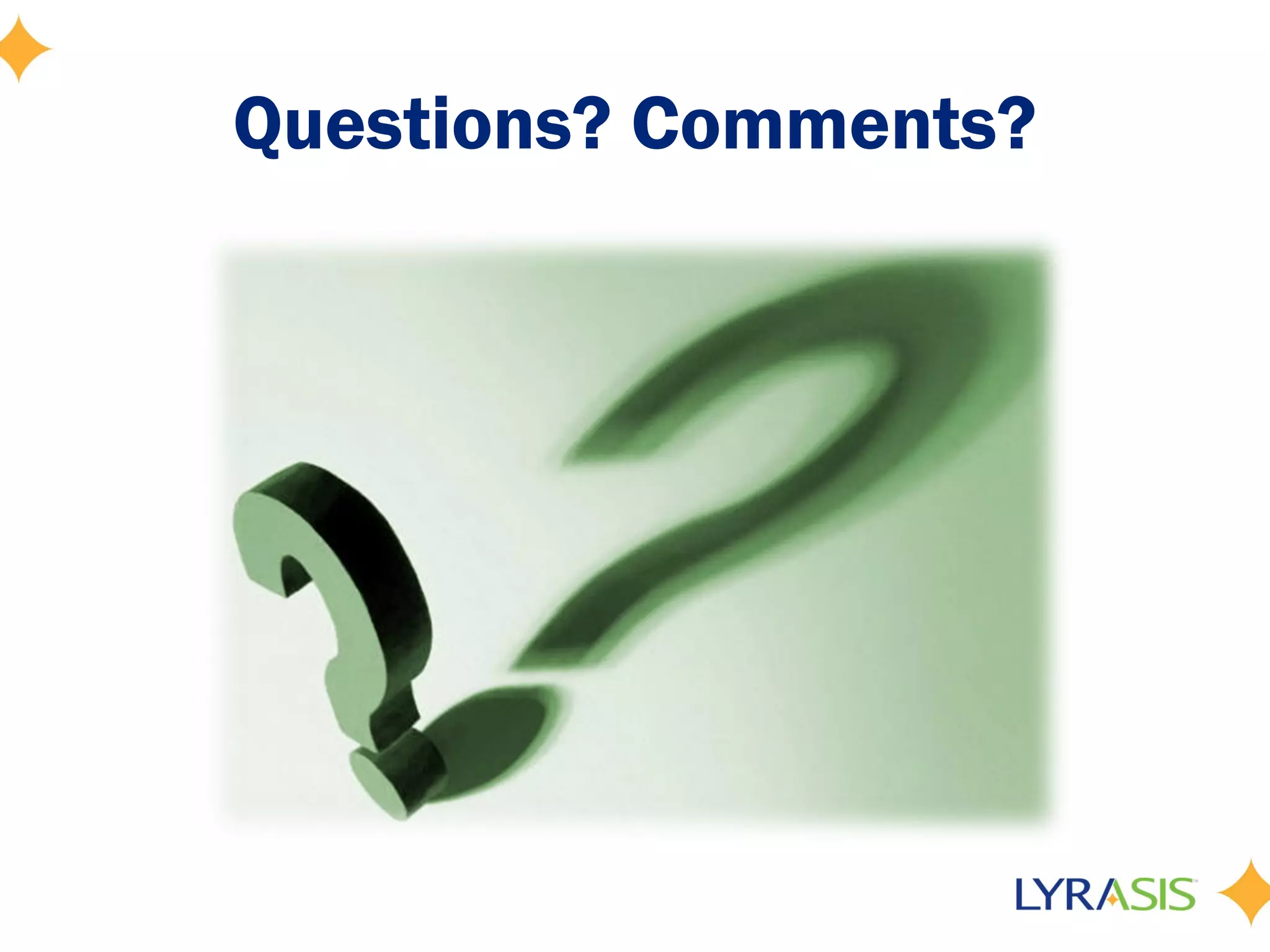 Questions? Comments?
 