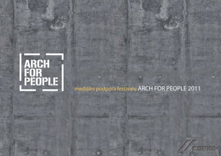 mediální podpora festivalu ARCH FOR PEOPLE 2011
 