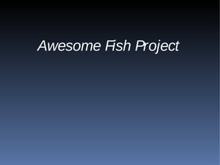 Awesome Fish Project 