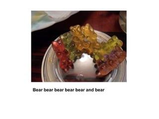 Bear bearbearbearbear and bear,[object Object]