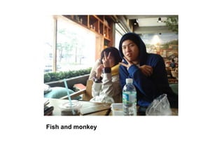 Fish and monkey,[object Object]
