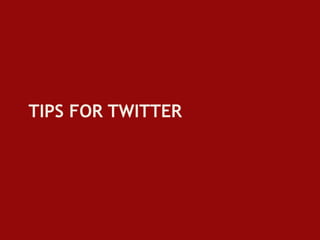 TIPS FOR TWITTER
 