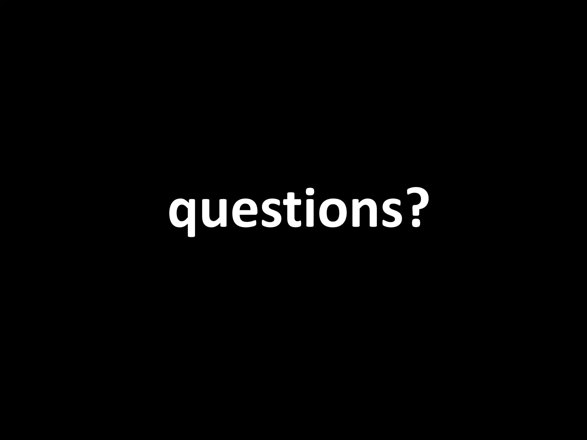 questions?