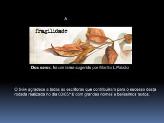 O BVIW promete que ele nem vai ficar sabendo que a senhora virá nos dar a honra.