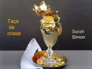 Taça de  cristal Sarah Simon 