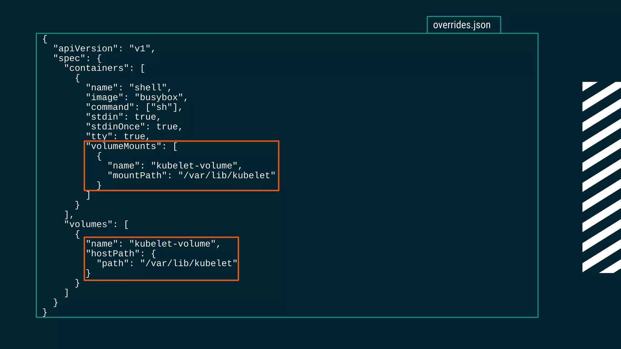 {
"apiVersion": "v1",
"spec": {
"containers": [
{
"name": "shell",
"image": "busybox",
"command": ["sh"],
"stdin": true,
"stdinOnce": true,
"tty": true,
"volumeMounts": [
{
"name": "kubelet-volume",
"mountPath": "/var/lib/kubelet"
}
]
}
],
"volumes": [
{
"name": "kubelet-volume",
"hostPath": {
"path": "/var/lib/kubelet"
}
}
]
}
}
overrides.json
 