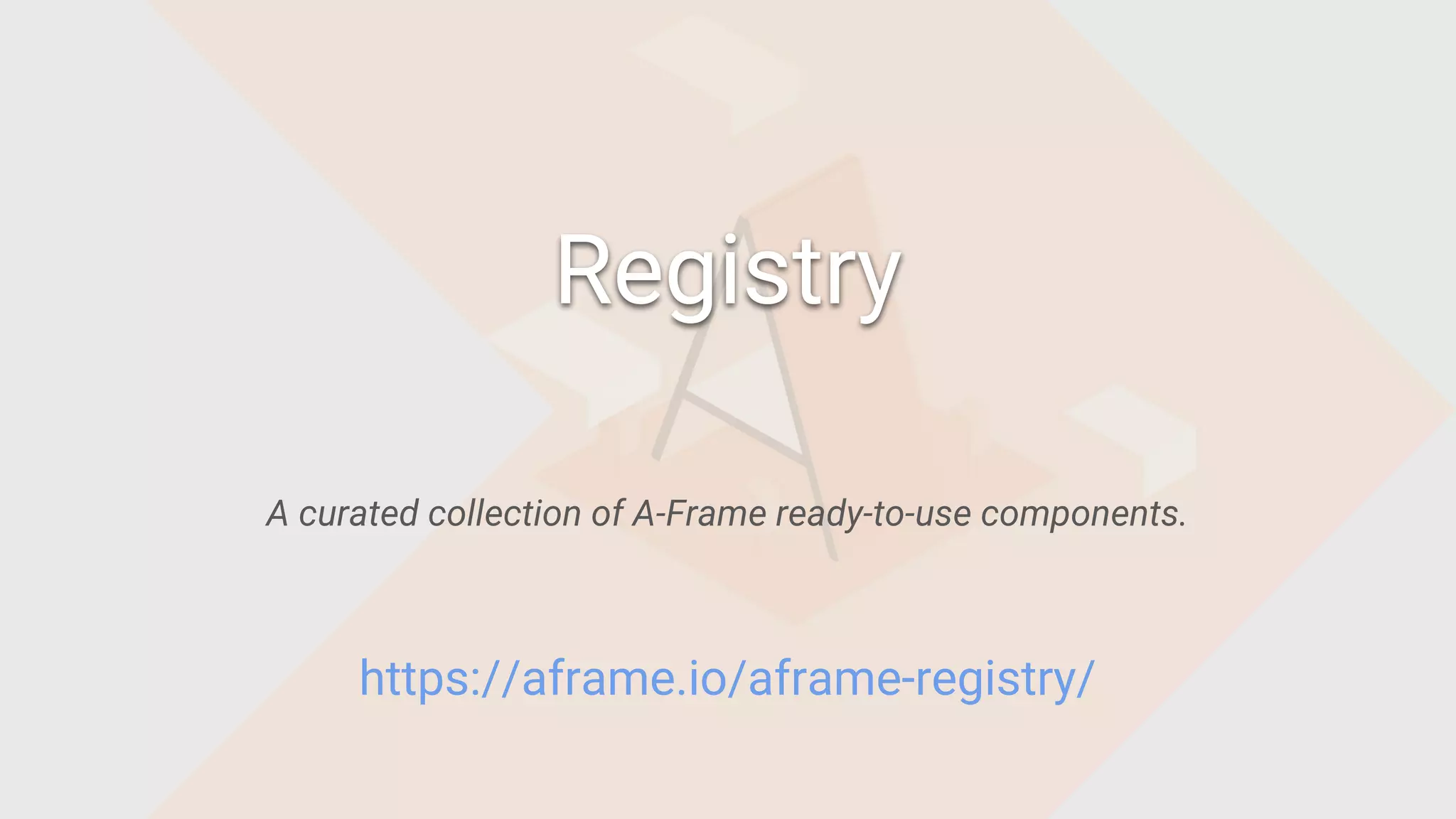 A curated collection of A-Frame ready-to-use components.
Registry
https://aframe.io/aframe-registry/
 