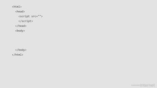 <html>
<head>
<script src="">
</script>
</head>
<body>
</body>
</html>
 